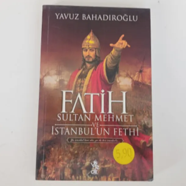 Yavuz Bahadıroğlu - Fatih Sultan Mehmet Han ve İstanbul’un Fethi